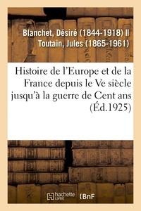 Désiré Blanchet - Histoire de l'Europe et particulièrement de la France.