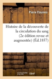 Pierre Flourens - Histoire de la découverte de la circulation du sang (2e édition revue et augmentée) (Éd.1857).