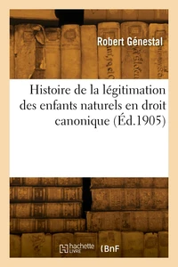 Histoire de la légitimation des enfants naturels en droit canonique
