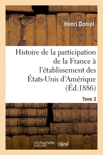 Histoire de la participation de la France à l'établissement des États-Unis d'Amérique T. 3