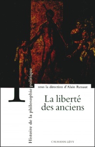 Alain Renaut - Histoire de la philosophie politique - Tome 1, La liberté des anciens.