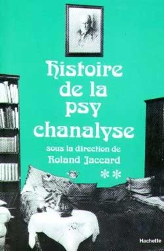 Roland Jaccard - Histoire de la psychanalyse - Tome 2.