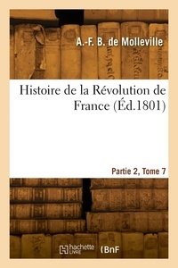 De molleville antoine-françois Bertrand - Histoire de la Révolution de France. Partie 2, Tome 7.