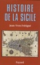 Jean-Yves Frétigné - Histoire de la Sicile - Des origines à nos jours.