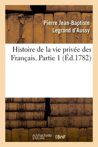 Histoire de la vie privée des Français. Partie 1 (Éd.1782)