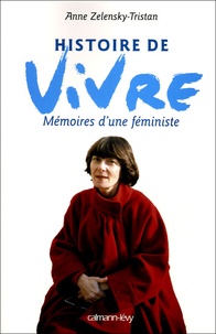 Anne Zelensky-Tristan - Histoire de vivre - Mémoires d'une féministe.