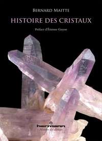 Bernard Maitte - Histoire des cristaux.