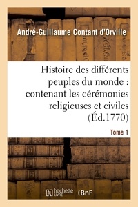André-Guillaume Contant d'Orville - Histoire des différens peuples du monde : contenant les cérémonies religieuses et civiles. Tome 1.