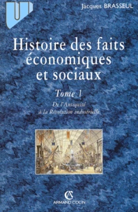 Histoire des faits économiques et sociaux. Tome 1, De l'Antiquité à la Révolution industrielle