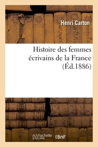 Henri Carton - Histoire des femmes écrivains de la France (Éd.1886).