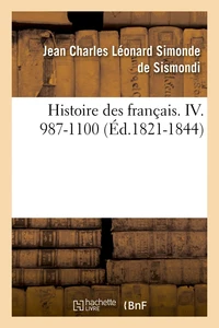 Histoire des français. IV. 987-1100 (Éd.1821-1844)