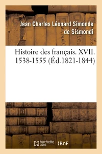 Histoire des français. XVII. 1538-1555 (Éd.1821-1844)