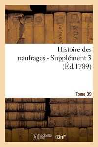  Anonyme - Histoire des naufrages. Tome 39, supplément 3 (Éd.1789).