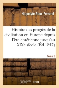  Hachette BNF - Histoire des progrès de la civilisation en Europe de l'ère chrétienne jusqu'au XIXe siècle. Tome 5.