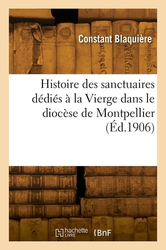 Histoire des sanctuaires dédiés à la Vierge dans le diocèse de Montpellier