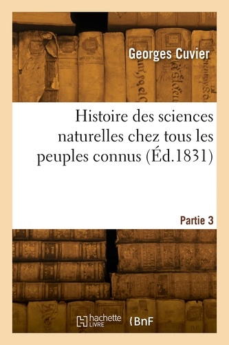 Histoire des sciences naturelles chez tous les peuples connus. Partie 3