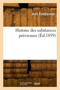 Jean Rambosson - Histoire des substances précieuses.