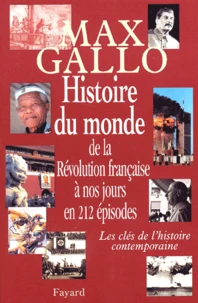 Histoire du monde de la Révolution française à nos jours en 212 épisodes. Les clés de l'histoire contemporaine