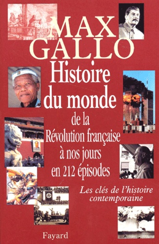 Histoire du monde de la Révolution française à nos jours en 212 épisodes. Les clés de l'histoire contemporaine