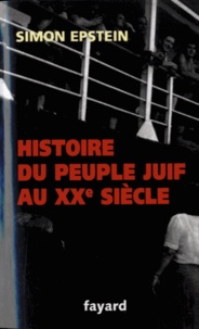 Simon Epstein - Histoire du peuple juif au XXe siècle - De 1914 à nos jours.