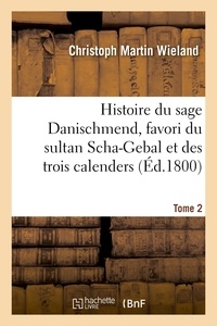  Hachette BNF - Histoire du sage Danischmend, favori du sultan Scha-Gebal et des trois calenders. Tome 2.