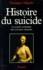 Histoire du suicide. La société occidentale face à la mort volontaire