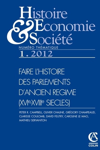 Isabelle Dasque - Histoire, Economie & Société N° 1, Mars 2012 : Faire l'histoire des parlements d'ancien régime (XVIe-XVIIIe siècles).