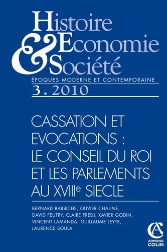Olivier Chaline - Histoire, Economie & Société N° 3, Septembre 2010 : Cassation et évocations : le conseil du roi et les parlements au XVIIIe siècle.