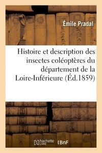 Emile Pradal - Histoire et description des insectes coléoptères du département de la Loire-Inférieure.