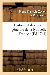 Histoire et description générale de la Nouvelle France ; (Éd.1744)