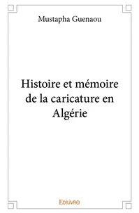 Histoire et mémoire de la caricature en Algérie