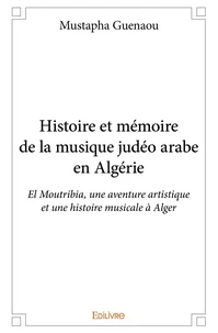 Histoire et mémoire de la musique judéo arabe en Algérie