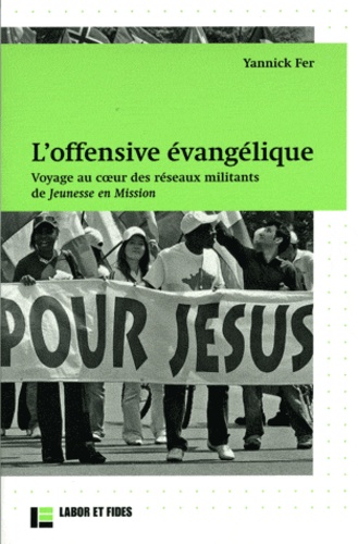 Yannick Fer - Histoire et Sociétés N° 53 : L'offensive évangélique - Voyage au coeur des réseaux militants de Jeunesse en Mission.