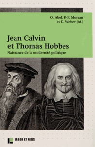 Olivier Abel et Pierre-François Moreau - Histoire et Sociétés N° 56 : Jean Calvin et Thomas Hobbes - Naissance de la modernité politique.