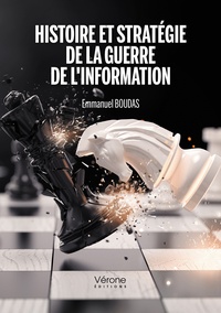 Emmanuel Boudas - Histoire et stratégie de la guerre de l'information.