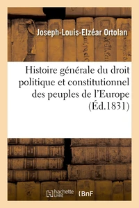 Histoire générale du droit politique et constitutionnel des peuples de l'Europe