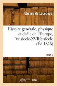 Étienne Lacépède - Histoire générale, physique et civile de l'Europe. Tome 2.