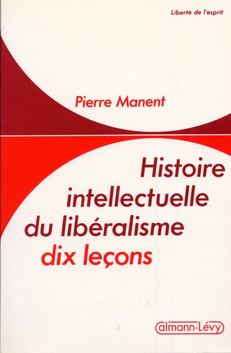 Histoire intellectuelle du libéralisme. Dix leçons