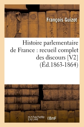 Histoire parlementaire de France : recueil complet des discours [V2  (Éd.1863-1864)