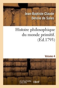 Jean-Baptiste-Claude Delisle de Sales - Histoire philosophique du monde primitif. Volume 4.