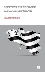 Gilbert Filior - Histoire résumée de la Bretagne.