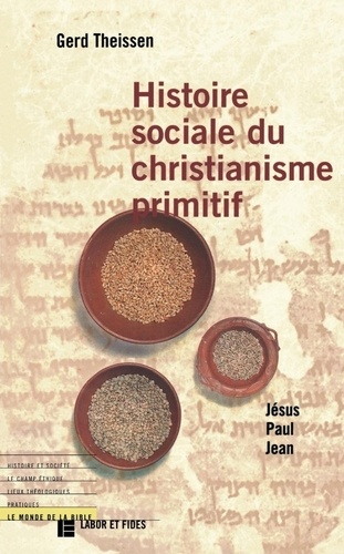 Histoire sociale du christianisme primitif. Jésus, Paul, Jean