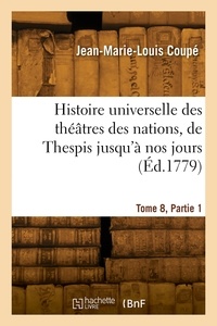 Jacques-michel Coupe - Histoire universelle des théâtres des nations, de Thespis jusqu'à nos jours. Tome 8, Partie 1.