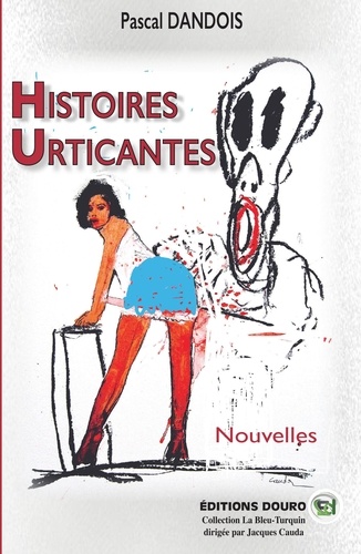 Pascal Dandois - Histoires Urticantes.