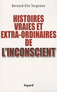 Histoires vraies et extra-ordinaires de l'inconscient