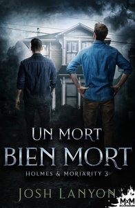 Josh Lanyon - Holmes et Moriarity Tome 3 : Un mort bien mort.