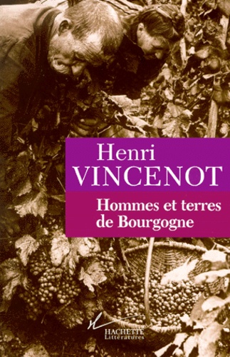 Henri Vincenot - Hommes et terres de Bourgogne.