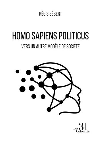 Homo Sapiens Politicus. Vers un autre modèle de société