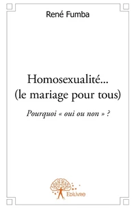 Homosexualité... (le mariage pour tous)