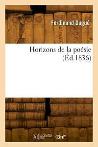 Ferdinand Dugué - Horizons de la poésie.